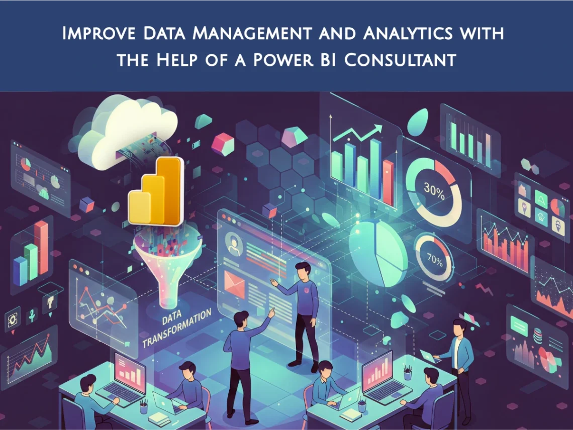 How Your Organization Can Improve Data Management and Analytics with the Help of a Power BI Consultant 1 How Your Organization Can Improve Data Management and Analytics with the Help of a Power BI Consultant